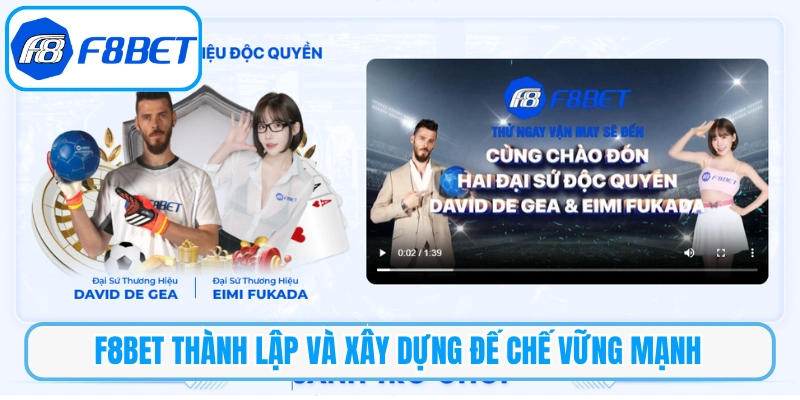 f8bet thành lập và xây dựng đế chế vững mạnh